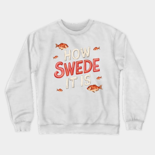 How Swede It Is Crewneck Sweatshirt by Moulezitouna